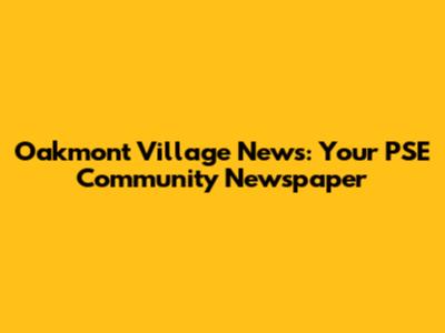 Oakmont Village News: Your PSE Community Newspaper
